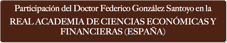 Participación del Doctor Federico González Santoyo en la REAL ACADEMIA DE CIENCIAS ECONÓMICAS Y FINANCIERAS (ESPAÑA)